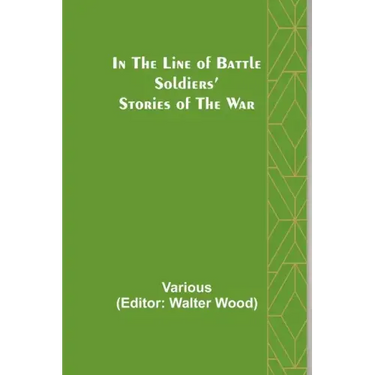 In the Line of Battle; Soldiers' Stories of the War