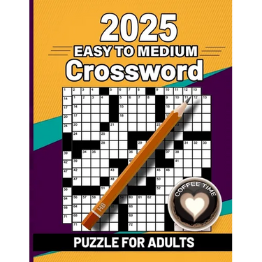 2025 Easy to Medium Crossword Puzzle Book For Adults: Easy to Medium Crossword Puzzles For Adults, Teens and Seniors with Solution