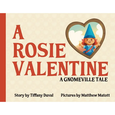 A Rosie Valentine: A Gnomeville Tale