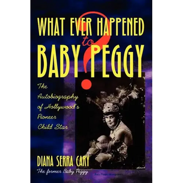 Whatever Happened to Baby Peggy?