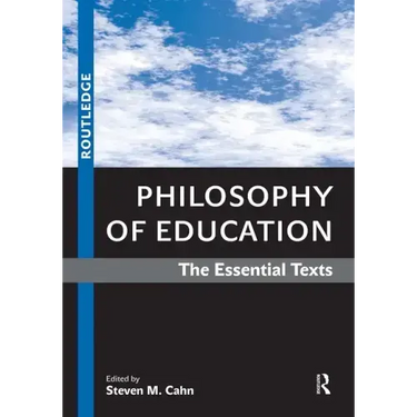 Philosophy of Education: The Essential Texts
