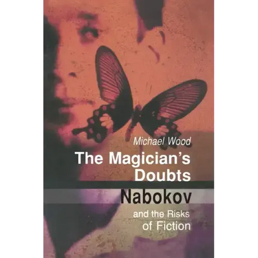 The Magician's Doubts: Nabokov and the Risks of Fiction