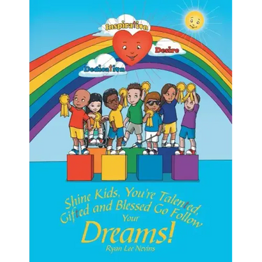 Shine Kids, You're Talented, Gifted and Blessed Go Follow Your Dreams!