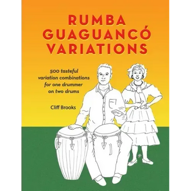 Rumba Guaguanco Variations: 500 tasteful variation combinations for one drummer on two drums