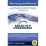 Mastering Your Website: Insider's Guide To Fully Understanding Your Website, Search Engine Optimization and Building Your Brand