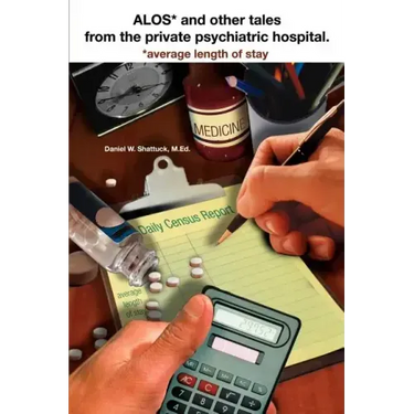 ALOS* and other tales from the private psychiatric hospital.: *average length of stay