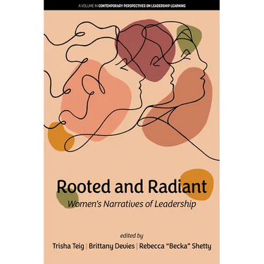 Rooted and Radiant: Women's Narratives of Leadership