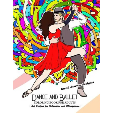 Dance and Ballet Coloring Book for Adults: Art Design for Relaxation and Mindfulness