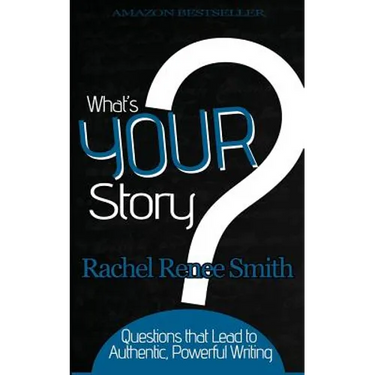 What's Your Story?: Questions that Lead to Authentic, Powerful Writing