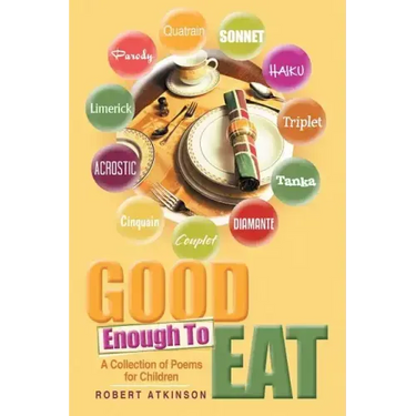 Good Enough To Eat: A Collection of Poems for Children