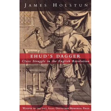 Ehud's Dagger: Class Struggle in the English Revolution
