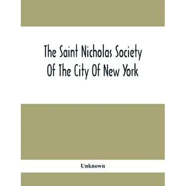 The Saint Nicholas Society Of The City Of New York; Contaning The Lines Of Descent Of Members Of The Society So Far As Ascertained By The Committee On