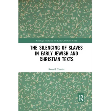 The Silencing of Slaves in Early Jewish and Christian Texts
