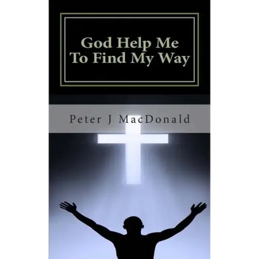God Help Me To Find My Way: Discovering Gods has a Plan for Your Life