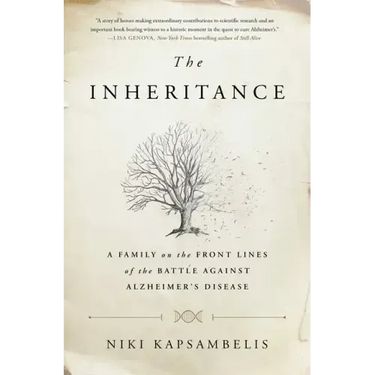 The Inheritance: A Family on the Front Lines of the Battle Against Alzheimer's Disease