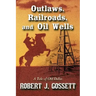 Outlaws, Railroads, and Oil Wells: A Tale of Old Dallas