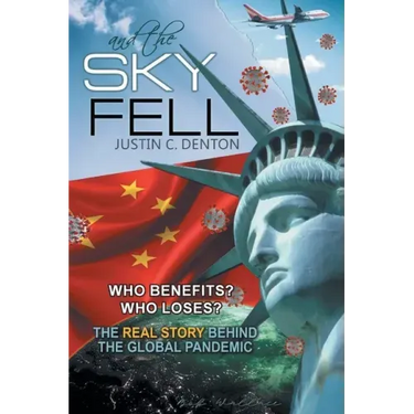 and the Sky Fell: Who Benefits? Who Loses? The Real Story Behind the Global Pandemic