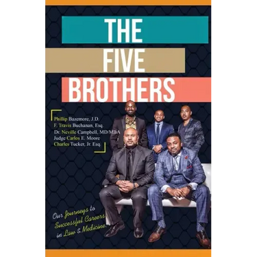 The Five Brothers: Our Journeys to Successful Careers in Law & Medicine