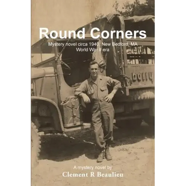 Round Corners: Mystery Novel Circa 1940, New Bedford, Ma - World War II Era