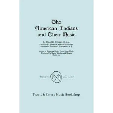 The American Indians and Their Music. (Facsimile of 1926 edition).