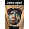Raincoast Sasquatch: Bigfoot, Sasquatch Evidence from Indian Lore