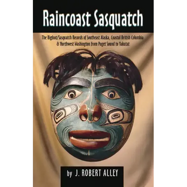 Raincoast Sasquatch: Bigfoot, Sasquatch Evidence from Indian Lore