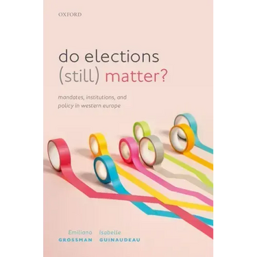 Do Elections (Still) Matter?: Mandates, Institutions, and Policies in Western Europe