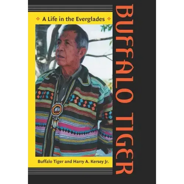 Buffalo Tiger: A Life in the Everglades a Life in the Everglades