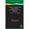 Climate Change and Biodiversity Governance in the Amazon: At the Edge of Ecological Collapse?