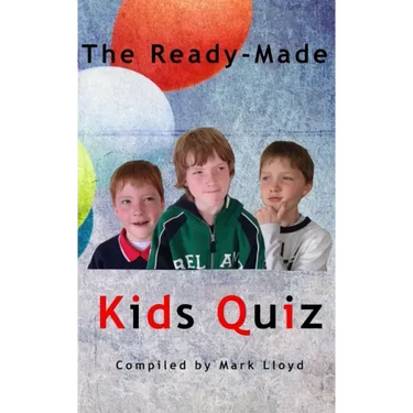 The Ready-Made Kids Quiz: 5 quizzes of 10 rounds of 10 general knowledge questions
