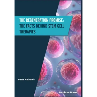 The Regeneration Promise: The Facts behind Stem Cell Therapies