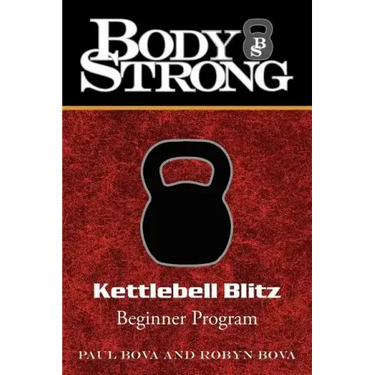 Body Strong Kettlebell Blitz: Beginner Program