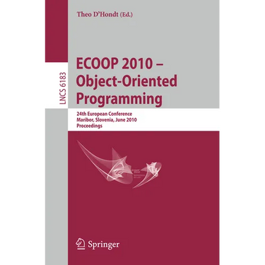 Ecoop 2010 -- Object-Oriented Programming: 24th European Conference, Maribor, Slovenia, June 21-25, 2010, Proceedings