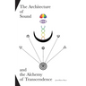 The Architecture of Sound and the Alchemy of Transcendence