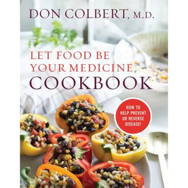 Let Food Be Your Medicine Cookbook: Recipes Proven to Prevent or Reverse Disease