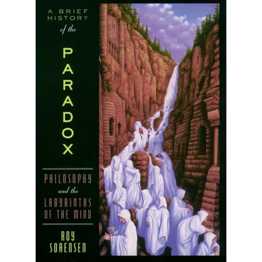 A Brief History of the Paradox: Philosophy and the Labyrinths of the Mind