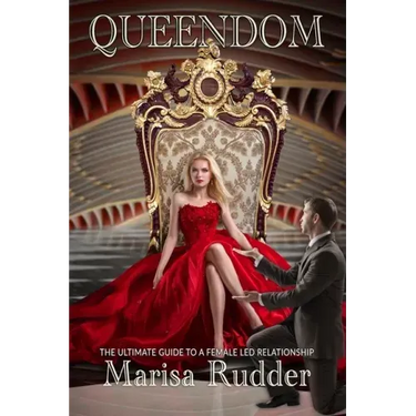 Queendom: The Ultimate Guide to a Female Led Relationship