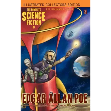 The Complete Science Fiction of Edgar Allan Poe (Illustrated Collectors Edition) (SF Classic) 1000 Copy Limited Edition