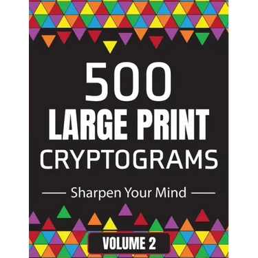 500 Large Print Cryptograms to Sharpen Your Mind: A Cipher Puzzle Book Volume 2