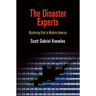 The Disaster Experts: Mastering Risk in Modern America