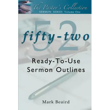 The Pastor's Collection Sermon Series Volume 1: 52 Ready-to-Use Sermon Outlines