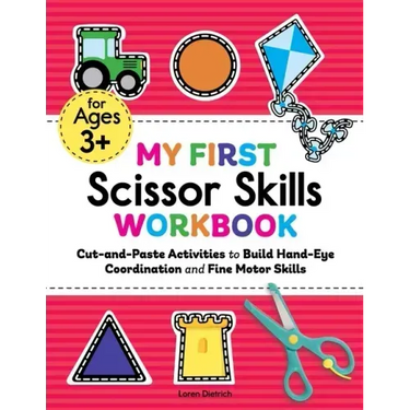 My First Scissor Skills Workbook: Cut-And-Paste Activities to Build Hand-Eye Coordination and Fine Motor Skills
