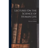 Lectures On the Science of Human Life