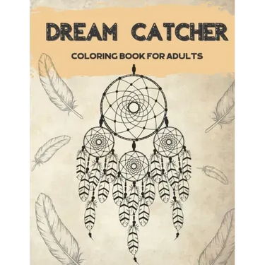 Dream Catcher Coloring Book for Adults: Designs for Stress Relief Relaxation and Boost Creativity
