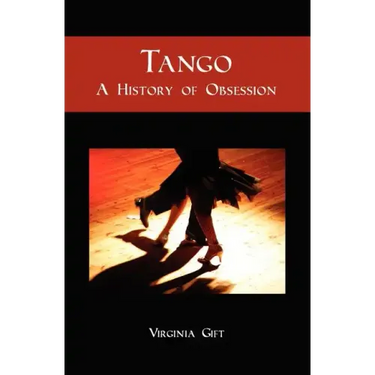 Tango: A History of Obsession