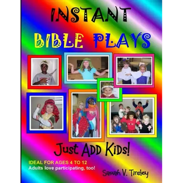Instant Bible Plays, Just Add Kids!