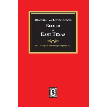 Memorial and Genealogical Record of East Texas