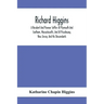 Richard Higgins: A Resident And Pioneer Settler At Plymouth And Eastham, Massachusetts, And At Piscataway, New Jersey, And His Descendants