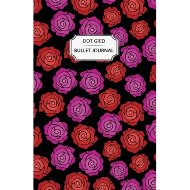 Roses Dot Grid Bullet Journal: Dot Grid Bullet Journal Notebook - Bullet Planner, Dot Journal, Dotted Paper for Writing Diary, Notes, Sketching - Per