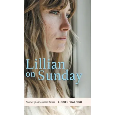 Lillian on Sunday: Stories of the Human Heart